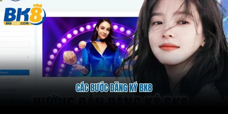 Các bước đăng ký BK8