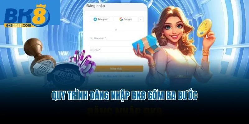 Quy trình đăng nhập BK8 gồm ba bước