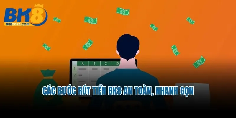 Các bước rút tiền BK8 an toàn, nhanh gọn
