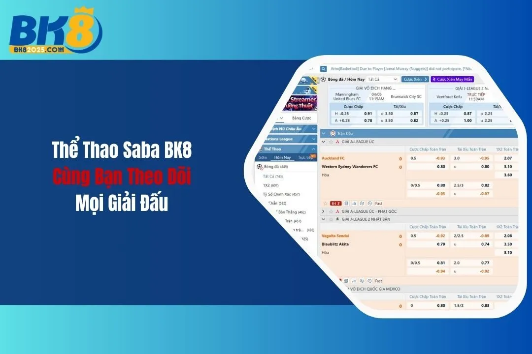 Thể Thao Saba BK8: Cùng Bạn Theo Dõi Mọi Giải Đấu