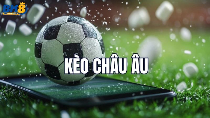 Đôi nét về kèo châu Âu